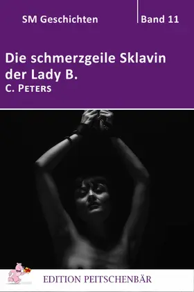 Peters |  Die schmerzgeile Sklavin der Lady B. | eBook | Sack Fachmedien