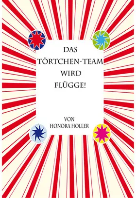 Holler |  Das Törtchen-Team wird flügge! | eBook | Sack Fachmedien