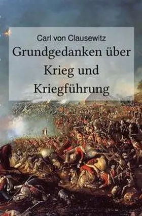 Clausewitz |  Grundgedanken über Krieg und Kriegführung | Buch |  Sack Fachmedien