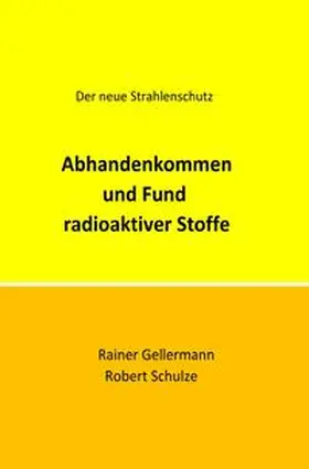 Gellermann / Schulze |  Abhandenkommen und Fund radioaktiver Stoffe | Buch |  Sack Fachmedien