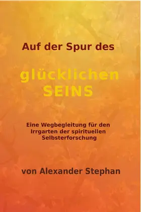 Stephan |  Auf der Spur des glücklichen Seins | eBook | Sack Fachmedien