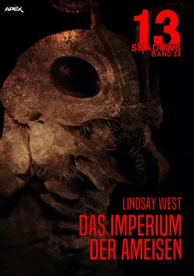 West |  13 SHADOWS, Band 33: DAS IMPERIUM DER AMEISEN | eBook | Sack Fachmedien