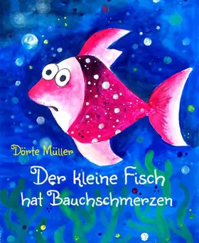 Müller |  Der kleine Fisch hat Bauchschmerzen | eBook | Sack Fachmedien