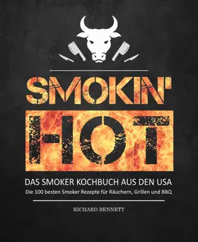 Bennett |  Smokin´ hot! - Das Smoker Kochbuch aus den USA: | eBook | Sack Fachmedien