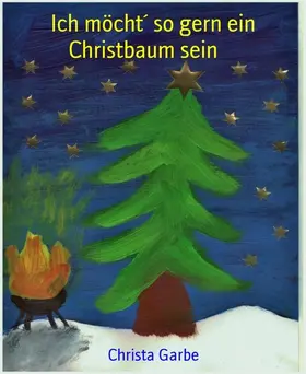 Garbe |  Ich möcht´ so gern ein Christbaum sein | eBook | Sack Fachmedien