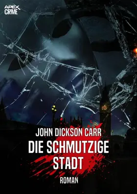 Dickson Carr |  DIE SCHMUTZIGE STADT | eBook | Sack Fachmedien