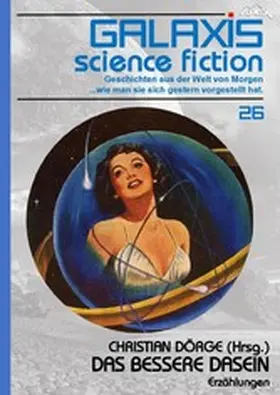 Dörge / Tuttle / Wolfe |  GALAXIS SCIENCE FICTION, Band 26: DAS BESSERE DASEIN | eBook | Sack Fachmedien