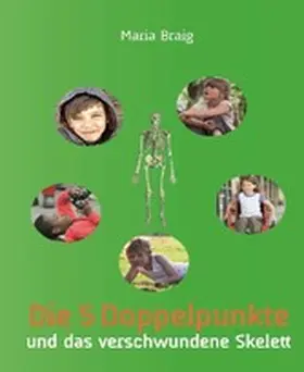 Braig |  Die 5 Doppelpunkte und das verschwundene Skelett | eBook | Sack Fachmedien