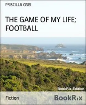 OSEI |  THE GAME OF MY LIFE; FOOTBALL | eBook | Sack Fachmedien
