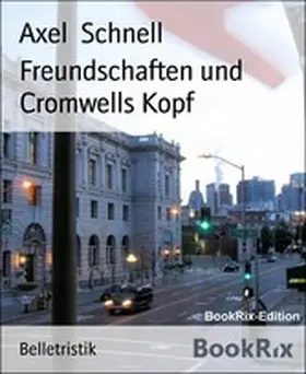 Schnell |  Freundschaften und Cromwells Kopf | eBook | Sack Fachmedien