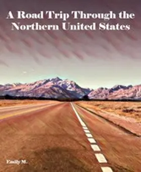 M. |  A Road Trip Through the Northern United States | eBook | Sack Fachmedien