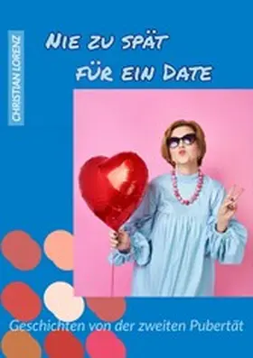 Lorenz |  Nie zu spät für ein Date | eBook | Sack Fachmedien