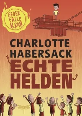 Habersack |  Echte Helden - Feuerfalle Kran | Buch |  Sack Fachmedien