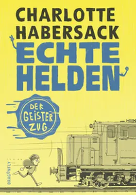 Habersack |  Echte Helden - Der Geisterzug | Buch |  Sack Fachmedien