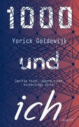 Goldewijk |  1000 und ich. Zweifle nicht, zögere nicht, hinterfrage nicht. | eBook | Sack Fachmedien
