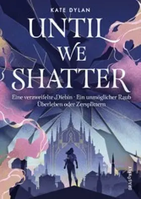 Dylan |  Until We Shatter | eBook | Sack Fachmedien