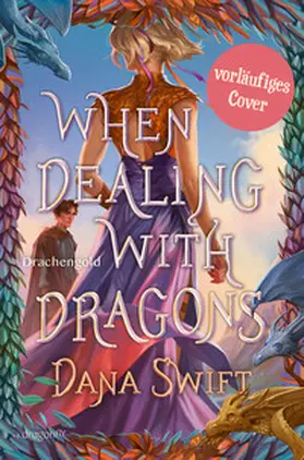 Swift |  When Dealing With Dragons. Drachengold | Buch |  Sack Fachmedien
