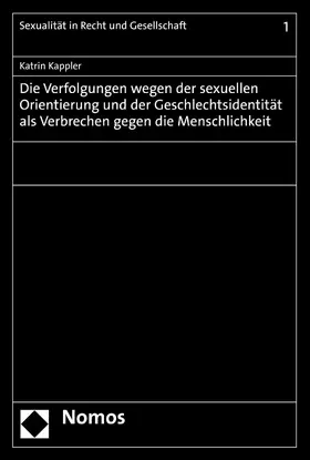 Kappler |  Die Verfolgungen wegen der sexuellen Orientierung und der Geschlechtsidentität als Verbrechen gegen die Menschlichkeit | eBook | Sack Fachmedien