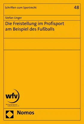 Unger |  Die Freistellung im Profisport am Beispiel des Fußballs | eBook | Sack Fachmedien