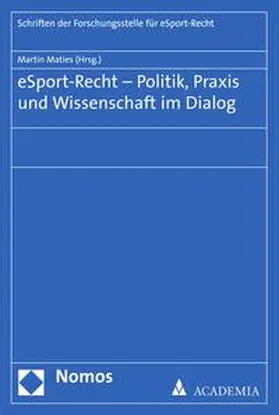 Maties | eSport-Recht – Politik, Praxis und Wissenschaft im Dialog | E-Book | sack.de