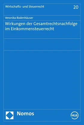 Rodenhäuser |  Wirkungen der Gesamtrechtsnachfolge im Einkommensteuerrecht | eBook | Sack Fachmedien