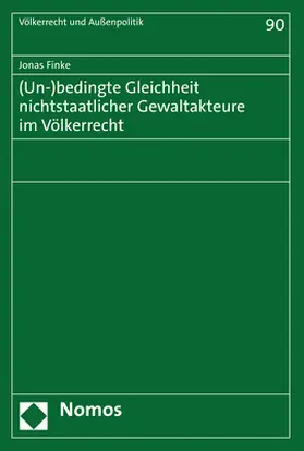 Finke |  (Un-)bedingte Gleichheit nichtstaatlicher Gewaltakteure im Völkerrecht | eBook | Sack Fachmedien