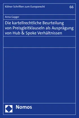 Gayger |  Die kartellrechtliche Beurteilung von Preisgleitklauseln als Ausprägung von Hub & Spoke Verhältnissen | eBook | Sack Fachmedien