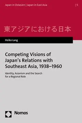 Lang |  Competing Visions of Japan's Relations with Southeast Asia, 1938-1960 | eBook | Sack Fachmedien