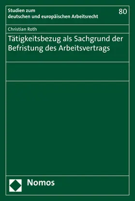 Roth |  Tätigkeitsbezug als Sachgrund der Befristung des Arbeitsvertrags | eBook | Sack Fachmedien