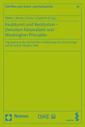 Weller / Kemle / Dreier |  Raubkunst und Restitution – Zwischen Kolonialzeit und Washington Principles | eBook | Sack Fachmedien