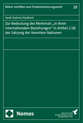 Gucanin-Gazibaric / Gucanin-Gazibaric | Zur Bedeutung des Merkmals „in ihren internationalen Beziehungen" in Artikel 2 (4) der Satzung der Vereinten Nationen | E-Book | sack.de