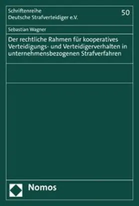 Wagner |  Der rechtliche Rahmen für kooperatives Verteidigungs- und Verteidigerverhalten in unternehmensbezogenen Strafverfahren | eBook | Sack Fachmedien