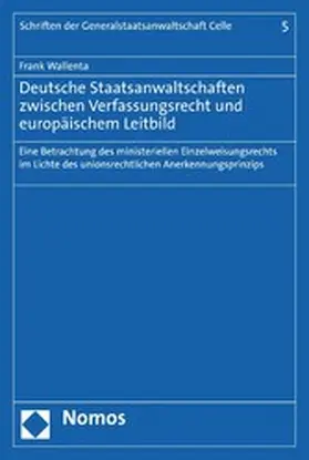 Wallenta |  Deutsche Staatsanwaltschaften zwischen Verfassungsrecht und europäischem Leitbild | eBook | Sack Fachmedien