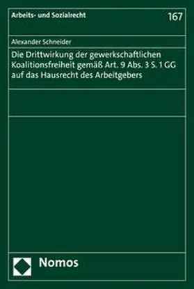 Schneider | Die Drittwirkung der gewerkschaftlichen Koalitionsfreiheit gemäß Art. 9 Abs. 3 S. 1 GG auf das Hausrecht des Arbeitgebers | E-Book | sack.de