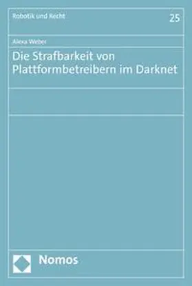 Weber |  Die Strafbarkeit von Plattformbetreibern im Darknet | eBook | Sack Fachmedien