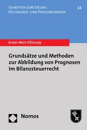 Kilincsoy |  Grundsätze und Methoden zur Abbildung von Prognosen im Bilanzsteuerrecht | eBook | Sack Fachmedien