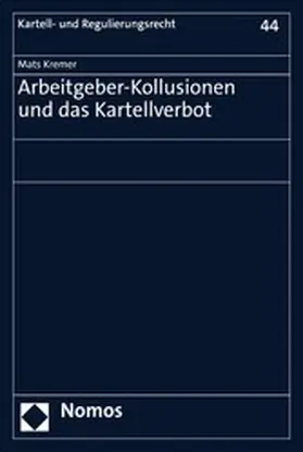 Kremer |  Arbeitgeber-Kollusionen und das Kartellverbot | eBook | Sack Fachmedien