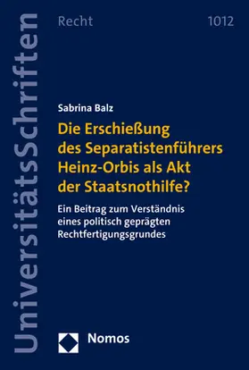 Balz |  Die Erschießung des Separatistenführers Heinz-Orbis als Akt der Staatsnothilfe? | eBook | Sack Fachmedien