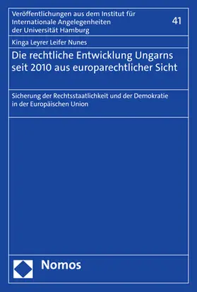 Leyrer Leifer Nunes |  Die rechtliche Entwicklung Ungarns seit 2010 aus europarechtlicher Sicht | eBook | Sack Fachmedien