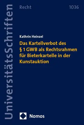 Heinzel |  Das Kartellverbot des § 1 GWB als Rechtsrahmen für Bieterkartelle in der Kunstauktion | eBook | Sack Fachmedien
