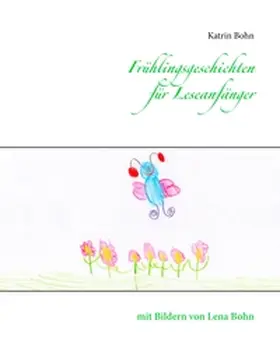Bohn |  Frühlingsgeschichten für Leseanfänger | Buch |  Sack Fachmedien