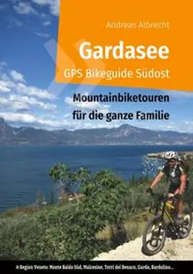 Albrecht | Gardasee GPS Bikeguide Südost | Buch | 978-3-7494-3013-0 | sack.de