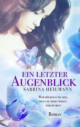 Heilmann |  Ein letzter Augenblick | Buch |  Sack Fachmedien