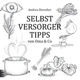 Drescher |  Selbstversorgertipps von Oma & Co | Buch |  Sack Fachmedien
