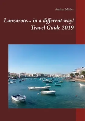 Müller | Lanzarote... in a different way! Travel Guide 2019 | Buch | 978-3-7494-3532-6 | sack.de