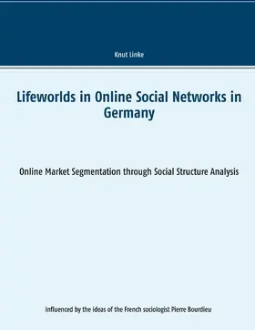 Linke |  Lifeworlds in Online Social Networks in Germany | eBook | Sack Fachmedien