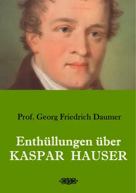 Daumer |  Enthüllungen über Kaspar Hauser | eBook | Sack Fachmedien
