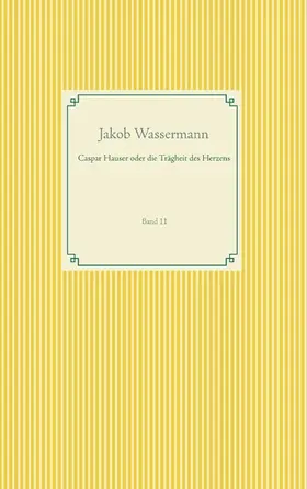 Wassermann |  Caspar Hauser oder die Trägheit des Herzens | eBook | Sack Fachmedien