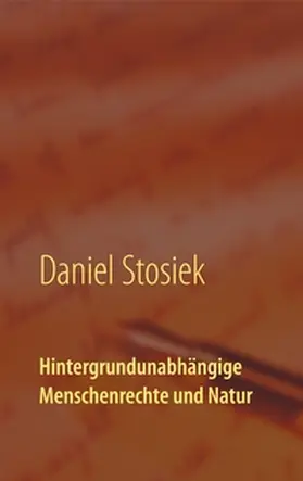 Stosiek |  Hintergrundunabhängige Menschenrechte und Natur | Buch |  Sack Fachmedien