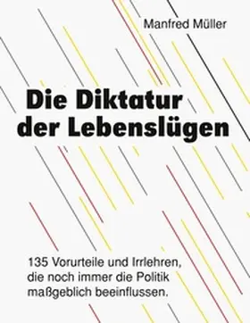 Müller |  Die Diktatur der Lebenslügen | Buch |  Sack Fachmedien